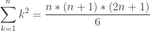 \displaystyle\sum_{k=1}^n k^2= \displaystyle\frac{n*(n + 1)*(2n + 1)}{6}