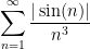 \displaystyle\sum_{n=1}^{\infty} \frac{|\sin(n)|}{n^{3}}