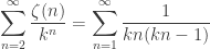 \displaystyle\sum_{n=2}^{\infty}\frac{\zeta(n)}{k^n}=\sum_{n=1}^{\infty}\frac{1}{kn(kn-1)}