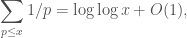 \displaystyle\sum_{p \leq x} 1/p=\log \log x + O(1),