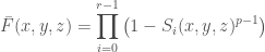 \displaystyle{\bar{F}(x,y,z) = \prod_{i=0}^{r-1} \left( 1-S_i(x,y,z)^{p-1} \right)}