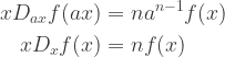 \displaystyle{\begin{aligned}     x D_{ax} f(ax) &= n a^{n-1} f(x) \\    x D_{x} f(x) &= n f(x) \\    \end{aligned}}