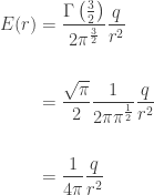 \displaystyle{\begin{aligned}    E(r)   &= \frac{\Gamma\left( \frac{3}{2} \right)}{2 \pi^{\frac{3}{2}}} \frac{q}{r^{2}} \\ \\    &= \frac{\sqrt{\pi}}{2} \frac{1}{2 \pi \pi^{\frac{1}{2}}} \frac{q}{r^{2}} \\ \\     &= \frac{1}{4 \pi} \frac{q}{r^{2}} \\ \\     \end{aligned}  }