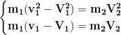 \displaystyle{\begin{cases}\mathbf{m_1(v_1^2-V_1^2)=m_2V_2^2}\\ \mathbf{m_1(v_1-V_1)=m_2V_2}\end{cases}}