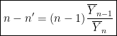 \displaystyle{\boxed{n-n' = (n-1) \frac{\overline{Y}_{n-1}}{\overline{Y}_n}}}