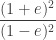 \displaystyle{\frac{(1+e)^2}{(1-e)^2}}