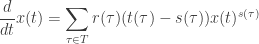 \displaystyle{\frac{d}{dt}{x}(t) = \sum_{\tau \in T} r(\tau) (t(\tau)-s(\tau)) {x}(t)^{s(\tau)} }