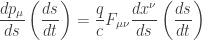 \displaystyle{\frac{d p_\mu}{ds} \left( \frac{ds}{dt} \right) = \frac{q}{c} F_{\mu \nu} \frac{d x^\nu}{ds}} \left( \frac{ds}{dt} \right)