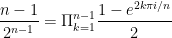 \displaystyle{\frac{n-1}{2^{n-1}}=\Pi_{k=1}^{n-1}\frac{1-e^{2k\pi i/n}}{2}}