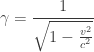 \displaystyle{\gamma ={\frac {1}{\sqrt {1-{\frac {v^{2}}{c^{2}}}}}}}