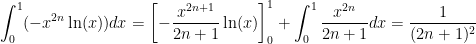 \displaystyle{\int_0^1(-x^{2n}\ln(x))dx=\left[-\frac{x^{2n+1}}{2n+1}\ln(x)\right]_0^1+\int_0^1\frac{x^{2n}}{2n+1}dx=\frac{1}{(2n+1)^2}}