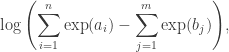 \displaystyle{\log\left(\sum_{i=1}^n \exp(a_i) - \sum_{j=1}^m \exp(b_j)\right)},