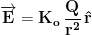 \displaystyle{\mathbf{\overrightarrow{\mathbf{E}}=K_o\,\frac{Q}{r^2}\,\hat{r}}}