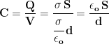\displaystyle{\mathbf{C=\frac{Q}{V}=\cfrac{\sigma\, S}{\cfrac{\sigma}{\epsilon_o}\, d}=\frac{\epsilon_o\, S}{d}}}