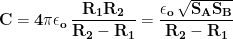 \displaystyle{\mathbf{C=4\pi\epsilon_o\,\frac{R_1R_2}{R_2-R_1}=\frac{\epsilon_o\,\sqrt{S_AS_B}}{R_2-R_1}}}