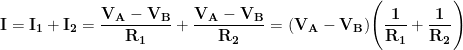 \displaystyle{\mathbf{I=I_1+I_2=\frac{V_A-V_B}{R_1}+\frac{V_A-V_B}{R_2}=(V_A-V_B)\Biggl (\frac{1}{R_1}+\frac{1}{R_2}\Biggr )}}