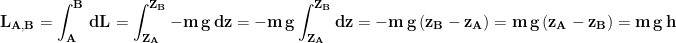 \displaystyle{\mathbf{L_{A,B}=\int_{A}^{B}\,dL=\int_{Z_A}^{Z_B}-m\,g\,dz=-m\,g\int_{Z_A}^{Z_B}dz=-m\,g\,(z_B-z_A)=m\,g\,(z_A-z_B)=m\,g\,h}}
