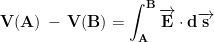 \displaystyle{\mathbf{V(A)\, -\, V(B)=\int_A^B\overrightarrow{\mathbf{E}}\cdot d\overrightarrow{\mathbf{s}}}}