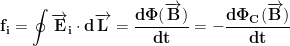 \displaystyle{\mathbf{f_i =\oint \overrightarrow{\mathbf{E}}_i\cdot d\overrightarrow{\mathbf{L}}=\frac{d\Phi(\overrightarrow{\mathbf{B}})}{dt}=- \frac{d\Phi_C (\overrightarrow{\mathbf{B}})}{dt}}}