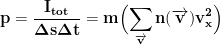 \displaystyle{\mathbf{p=\frac{I_{tot}}{\Delta s\Delta t}=m\Bigl (\sum_{\overrightarrow{\mathbf{v}}}n(\overrightarrow{\mathbf{v}})v^2_x\Bigr )}}