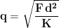 \displaystyle{\mathbf{q=\sqrt{\frac{F\, d^2}{K}}}}