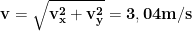 \displaystyle{\mathbf{v=\sqrt{v_x^2+v_y^2}=3,04 m/s}}