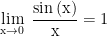 \displaystyle{\mathop {\lim }\limits_{{\rm{x}} \to 0} {\rm{\;}}\frac{{{\rm{sin}}\left( {\rm{x}} \right)}}{{\rm{x}}} = 1}