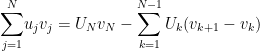 \displaystyle{\sum_{j=1}^N} u_jv_j=U_Nv_N-\displaystyle{\sum_{k=1}^{N-1} U_k(v_{k+1}-v_k)}