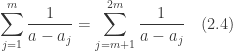 \displaystyle{\sum_{j=1}^m\frac{1}{a-a_j}=\sum_{j=m+1}^{2m}\frac{1}{a-a_j} \quad (2.4)}