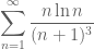 \displaystyle{\sum_{n=1}^\infty \frac{n \ln n}{(n+1)^3}}