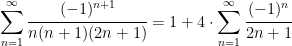 \displaystyle{\sum_{n=1}^{\infty} \cfrac{(-1)^{n+1}}{n(n+1)(2n+1)}=1+4 \cdot \sum_{n=1}^{\infty} \cfrac{(-1)^{n}}{2n+1}}