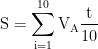 \displaystyle{{\rm{S}} = \mathop \sum \limits_{{\rm{i}} = 1}^{10} {{\rm{V}}_{\rm{A}}}\frac{{\rm{t}}}{{10}}{\rm{\;}}}