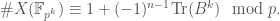 \displaystyle{ \# X(\mathbb{F}_{p^k}) \equiv 1 + (-1)^{n-1} \mathrm{Tr} (B^k) \mod p.}