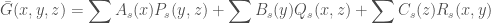 \displaystyle{ \bar{G}(x,y,z) = \sum A_s(x) P_s(y,z) + \sum B_s(y) Q_s(x,z) + \sum C_s(z) R_s(x,y)}