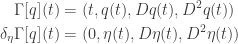 \displaystyle{ \begin{aligned}   \Gamma [q] (t) &= (t, q(t), D q(t), D^2 q(t)) \\  \delta_\eta \Gamma [q] (t) &= (0, \eta (t), D \eta (t), D^2 \eta (t)) \\  \end{aligned}}