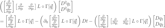\displaystyle{ \begin{aligned}     &\left(    \begin{bmatrix}  \frac{\partial}{\partial \dot q_1} \\    \frac{\partial}{\partial \dot q_2} \\    \end{bmatrix}     \begin{bmatrix}  \frac{\partial}{\partial \dot q_1} &    \frac{\partial}{\partial \dot q_2} \\       \end{bmatrix}         L \circ \Gamma[\vec q] \right)\begin{bmatrix}  D^2 q_1 \\ D^2 q_2 \end{bmatrix} \\      &=     \begin{bmatrix} \frac{\partial}{\partial q_1}       \\    \frac{\partial}{\partial q_2}   \end{bmatrix} L \circ \Gamma[\vec q]    -    \left( \partial_0    \begin{bmatrix}      \frac{\partial}{\partial \dot q_1} \\    \frac{\partial}{\partial \dot q_2}       \end{bmatrix} L \circ \Gamma[\vec q] \right) Dt    -    \left(    \begin{bmatrix}        \frac{\partial}{\partial \dot q_1} \\    \frac{\partial}{\partial \dot q_2}     \end{bmatrix}      \begin{bmatrix}        \frac{\partial}{\partial q_1}   &    \frac{\partial}{\partial q_2}         \end{bmatrix}    L \circ \Gamma[\vec q] \right)    \begin{bmatrix}  D q_1 \\ D q_2 \end{bmatrix} \\      \end{aligned}}