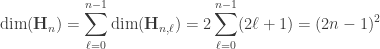 \displaystyle{ \dim(\mathbf{H}_{n}) = \sum_{\ell = 0}^{n-1} \dim(\mathbf{H}_{n,\ell})  = 2\sum_{\ell = 0}^{n-1} (2\ell + 1) = (2n-1)^2} 