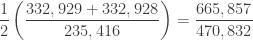 \displaystyle{ \frac{1}{2}\left(\frac{332,929 + 332,928}{235,416}\right) = \frac{665,857}{470,832} }