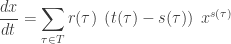 \displaystyle{ \frac{d x}{d t} = \sum_{\tau \in T} r(\tau) \; \left(t(\tau) - s(\tau)\right) \; x^{s(\tau)} } 