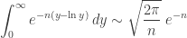  displaystyle { int_0 ^  infty e ^ {- n (y -  ln y)} , dy  sim  sqrt { frac {2  pi} {n}} ;  e ^ {- n}} 