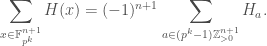 \displaystyle{ \sum_{x \in \mathbb{F}_{p^k}^{n+1}} H(x) = (-1)^{n+1} \sum_{a \in (p^k-1) \mathbb{Z}_{>0}^{n+1}} H_a. }