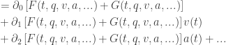 \displaystyle{  \begin{aligned}  &= \partial_0 \left[F(t, q, v, a, ...) + G(t, q, v, a, ...)\right] \\    &+ \partial_1 \left[F(t, q, v, a, ...) + G(t, q, v, a, ...)\right] v(t) \\    &+ \partial_2 \left[F(t, q, v, a, ...) + G(t, q, v, a, ...)\right] a(t) + ... \\   \end{aligned}  }