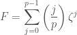 \displaystyle{ F = \sum_{j=0}^{p-1} \left( \frac{j}{p} \right) \zeta^j}