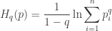 \displaystyle{ H_q(p) = \frac{1}{1 -q} \ln \sum_{i=1}^n p_i^q  } 