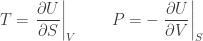 \displaystyle{ T =  \left.\frac{\partial U}{\partial S} \right|_V  \qquad    P = - \left. \frac{\partial U}{\partial V} \right|_S } 