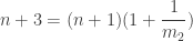 \displaystyle{ n + 3 = (n + 1) ( 1 + \frac{1}{m_2} )}