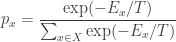 \displaystyle{ p_x = \frac{\exp(-E_x/T)}{\sum_{x \in X} \exp(- E_x/T)}} 