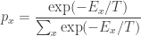 \displaystyle{ p_x = \frac{\exp(-E_x/T)}{\sum_x \exp(- E_x/T)}} 