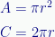 \displaystyle{A}=\pi{r}^{2}\\[0.4 em]{C}={2}\pi{r} 