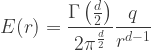 \displaystyle{E(r) = \frac{\Gamma\left( \frac{d}{2} \right)}{2 \pi^{\frac{d}{2}}} \frac{q}{r^{d-1}}}